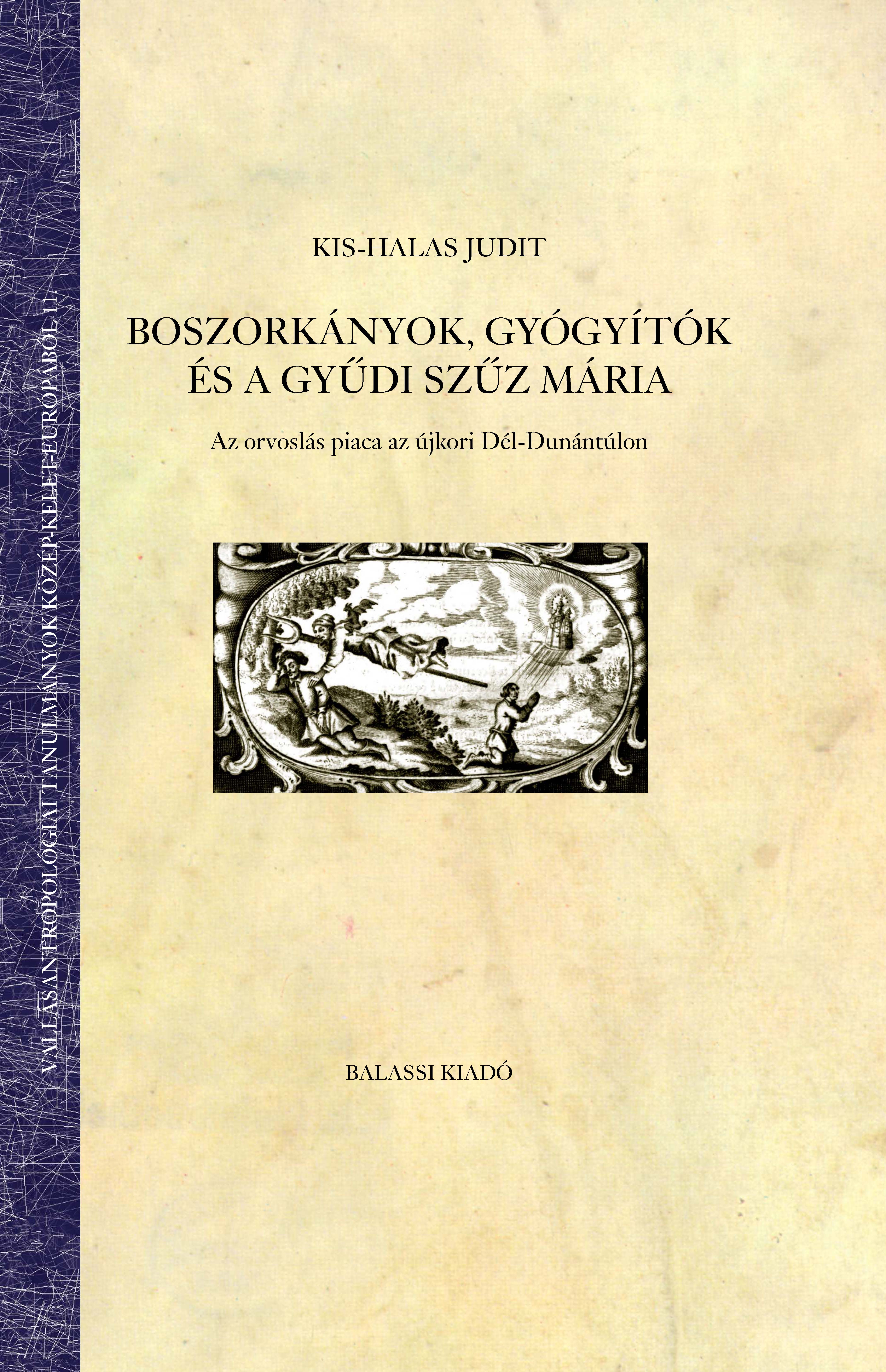 KIS HALAS J. Boszorknyok gygytk orvosdoktorok s a csodatv Szz Mria VAT 11 cover