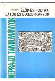 PÓCS É. Élők és holtak látók és boszorkányok cover